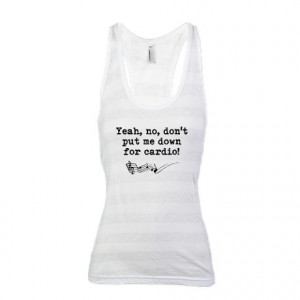 ... Movie Lines Tops > Dont Put Me Down for Cardio Quote Racerback Tank T