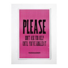 Please Don't Ask for Help Until You've Googled It, from 