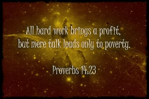... brings profit, but mere talk leads only to poverty.