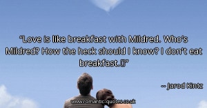 love-is-like-breakfast-with-mildred-whos-mildred-how-the-heck-should-i ...