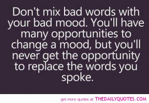 Don't Mix Bad Words With Your bad Mood. You'll Have Many