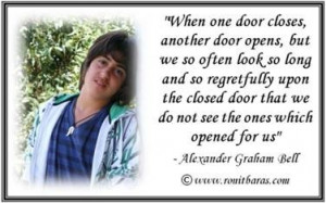 When one door closes, another door opens, but we so often look so long ...