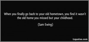 ... You Find It Wasn’t The Old Home You Missed But Your Childhood Quote