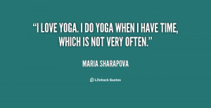 quote-Maria-Sharapova-i-love-yoga-i-do-yoga-when-55579.png