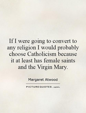 ... it at least has female saints and the Virgin Mary Picture Quote #1