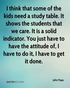 think that some of the kids need a study table. It shows the ...