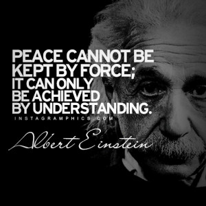 yourself with this Peace Cannot Be Kept By Force Albert Einstein Quote ...