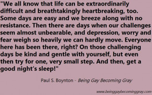 ... quotes https://www.facebook.com/pages/Being-Gay-Becoming-Gray