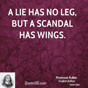 lie has no leg, but a scandal has wings.