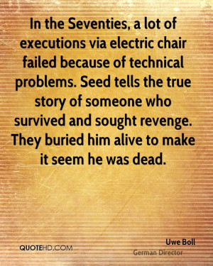 In the Seventies, a lot of executions via electric chair failed ...