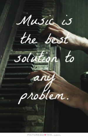 Music Quotes Problem Quotes Problems Quotes Solution Quotes