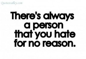 There’s Always A Person That You Hate For No Reason