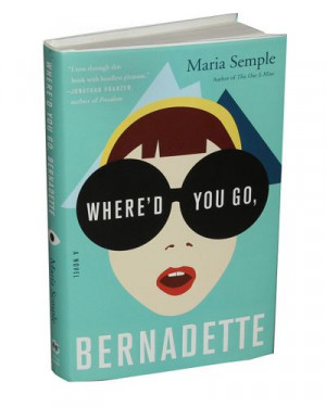 Where’d You Go Bernadette by Maria Semple