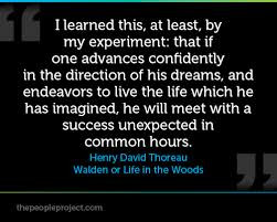 And one of my favorite all-time quotes from Henry David Thoreau: