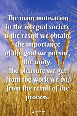 The Main Motivation in the Integral Society... [Kabbalah Quote]