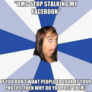 OMG STOp Stalking My Facebook