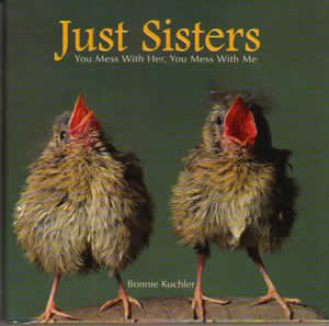 Just Sisters - You Mess with her, You mess with ME! No matter what ...