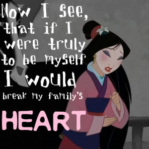... , that if I were truly to be myself, I would break my family's heart