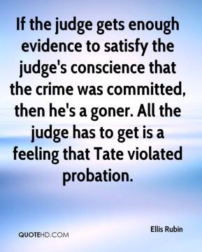 Ellis Rubin - If the judge gets enough evidence to satisfy the judge's ...