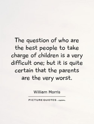 The question of who are the best people to take charge of children is ...
