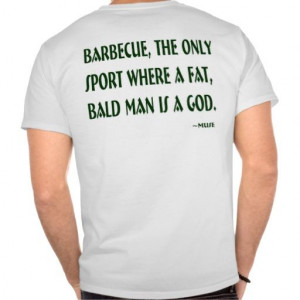 Funny quote from my husband, Barbecue, The Only Sport Where A Fat ...