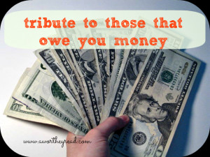 tribute to friends who owe you money