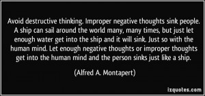 Avoid destructive thinking. Improper negative thoughts sink people. A ...