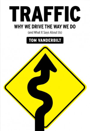 Traffic: Why We Drive The Way We Do' by Tom Vanderbilt