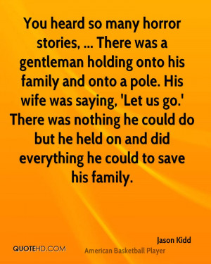 You heard so many horror stories, ... There was a gentleman holding ...