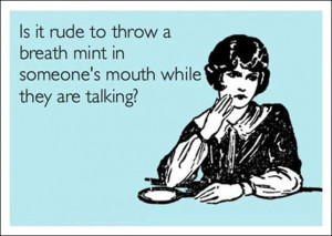 ... under baby boomer humor and tagged with bad breath breath mint rude