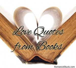 Love Quotes from Books |  RomanceStuck.com