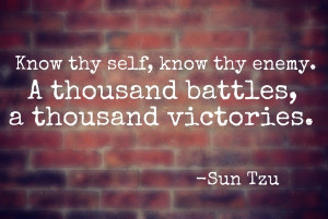Sun tzu, quotes, sayings, know thy self, know thy enemy