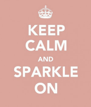 ... , sparkle, and shine!! Remember you are royalty! A child of the King