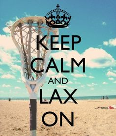 KEEP CALM AND LAX ON