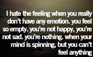 Hate The Feeling When You Really Don’t Have Any Emotion: Quote ...