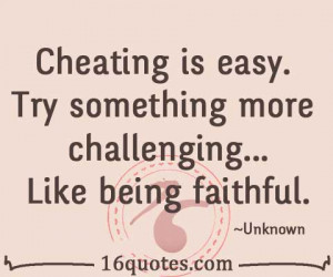 ... is easy. Try something more challenging.. Like being faithful
