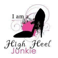Am A High Heel Junkie. Shoe Quote.