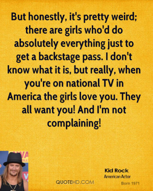 kid-rock-kid-rock-but-honestly-its-pretty-weird-there-are-girls-whod ...