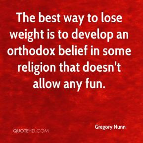 Gregory Nunn - The best way to lose weight is to develop an orthodox ...