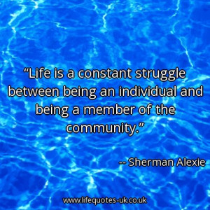 life-is-a-constant-struggle-between-being-an-individual-and-being-a ...