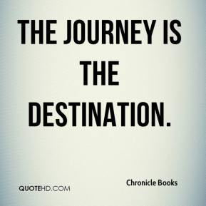 Chronicle Books - The Journey is the Destination.