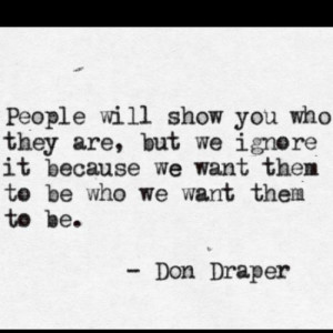 Don Draper quote... some of the best writers in television ever.Life ...