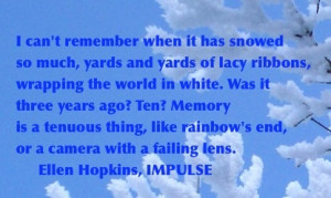... snowy winter day, the Ellen Hopkins Quote of the Day is from IMPULSE