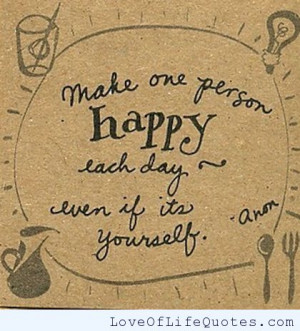 Make one person happy each day