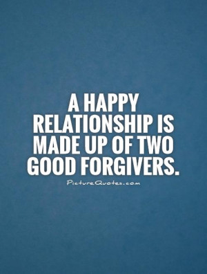 Quotes Forgiveness Quotes Forgive Quotes Happy Relationship Quotes ...