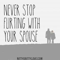 Never stop flirting! More