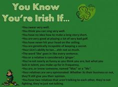 You are Irish if.....;) Most of these are me...minus the cussing one ...
