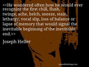 Joseph Heller - quote-He wondered often how he would ever recognize ...