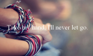 ... let go, text, photography, hands, you and me, you and i, take my hand