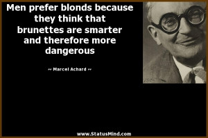 ... and therefore more dangerous - Marcel Achard Quotes - StatusMind.com